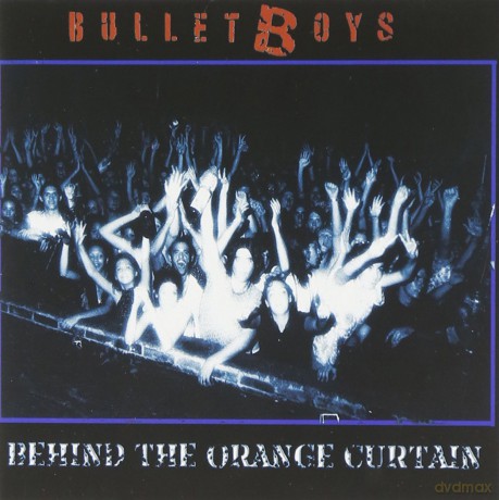 Bullet Boys: Behind the Orange Curtain [CD]