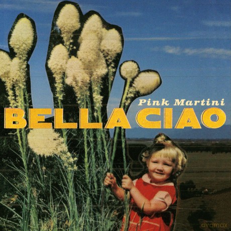 Pink Martini: Bella Ciao [CD]
