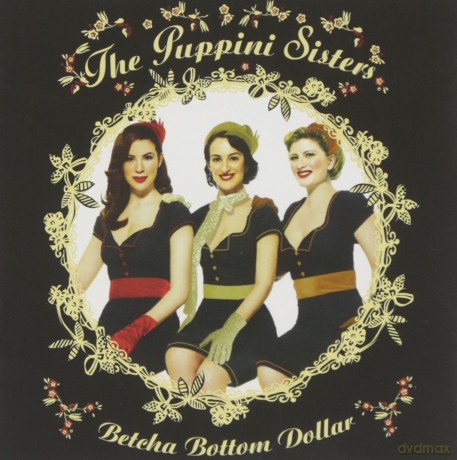 The Puppini Sisters: Betcha Bottom Dollar [CD]