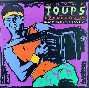 Wayne Toups: Blast From the Bayou [CD]