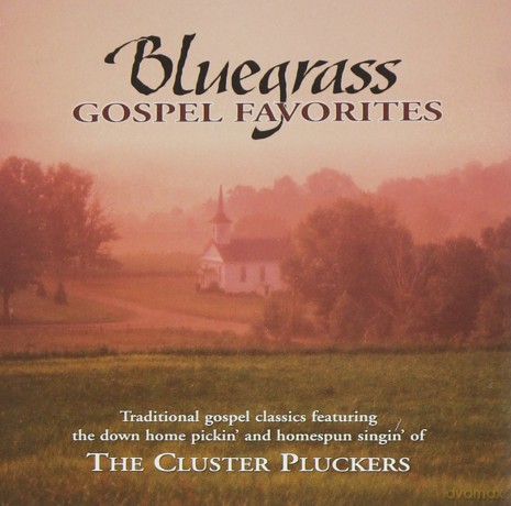 Cluster Pluckers: Bluegrass Gospel Favorites [CD]