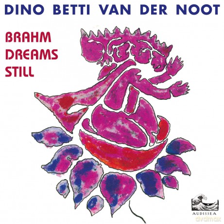 Dino Betti Van Der Noot: Brahm Dreams Still [CD]
