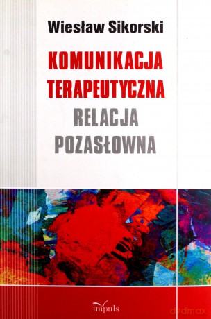 Komunikacja terapeutyczna - Wiesław Sikorski [KSIĄŻKA]