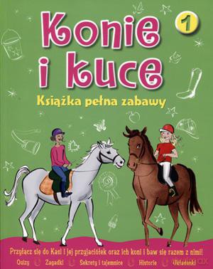 Konie i kuce. Książka pełna zabawy. Część 1 - Praca Zbiorowa [KSIĄŻKA]