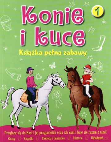 Konie i kuce. Książka pełna zabawy. Część 1 - Praca Zbiorowa [KSIĄŻKA]