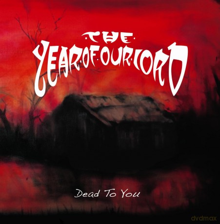 The Year of Our Lord: Dead to You [2CD]
