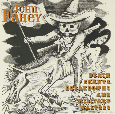 John Fahey: Death Chants, Breakdowns and Military Waltzes [CD]