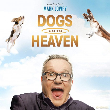 Mark Lowry: Dogs Go To Heaven [CD]