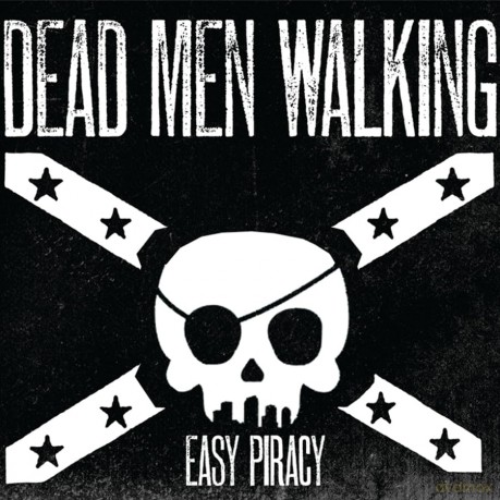 Dead Men Walking: Easy Piracy [CD]