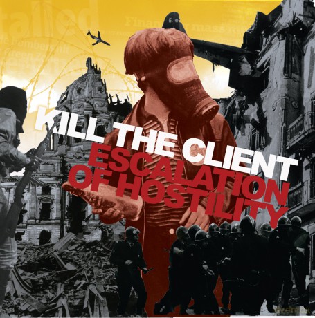 Kill the Client: Escalation Of Hostility [CD]