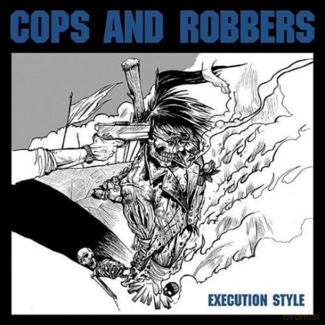 Cops and Robbers: Execution Style [CD]