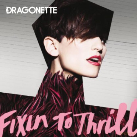 Dragonette: Fixing to Thrill [CD]