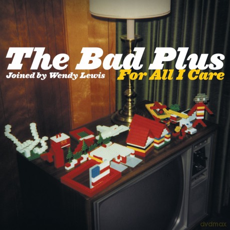The Bad Plus: For All I Care [CD]