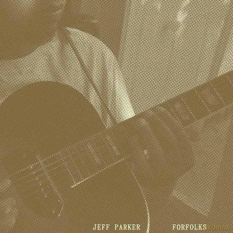 Jeff Parker: Forfolks [CD]