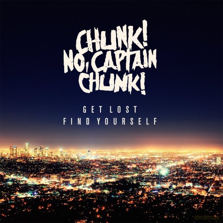 Captain Chunk! Chunk! No: Get Lost Find Yourself [CD]