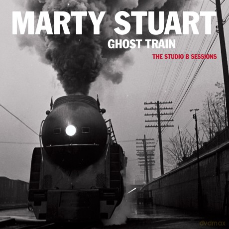 Marty Stuart: Ghost Train: The Studio B Sessions [CD]