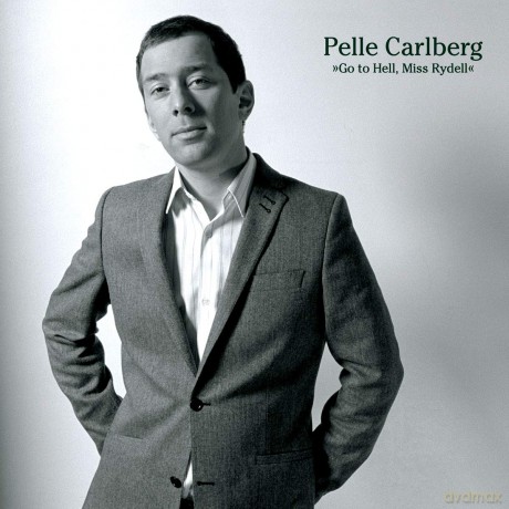 Pelle Carlberg: Go to Hell, Miss Rydell [CD]