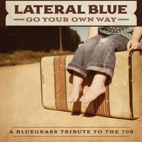 Lateral Blue: Go Your Own Way: A Bluegrass Tribute To The 70s [CD]