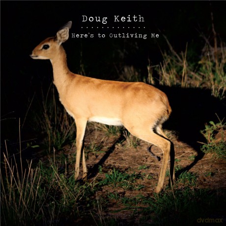 Doug Keith: Here's To Outliving Me [CD]