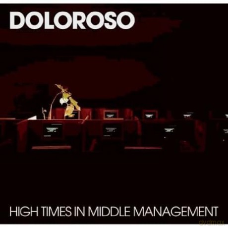 Doloroso: High Times In Middle Management [CD]