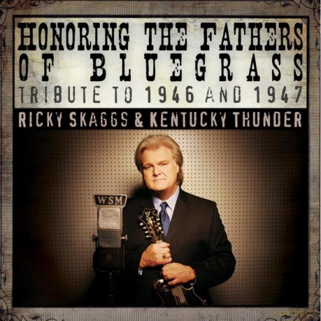 Ricky Skaggs: Honoring the Fathers of Bluegrass: Tribute to 1946 and 1947 [CD]