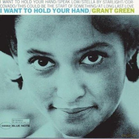 Grant Green: I Want To Hold Your Hand [CD]