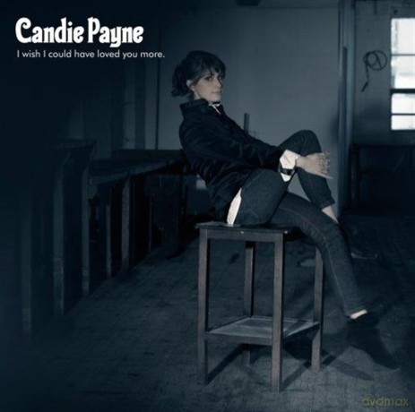 Candie Payne: I Wish I Could Have Loved You More [CD]