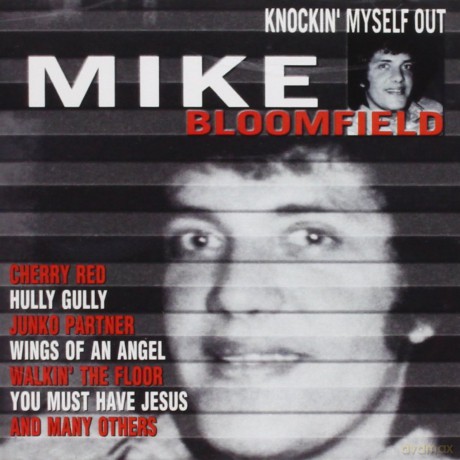 Mike Bloomfield: Knockin' Myself Out [CD]