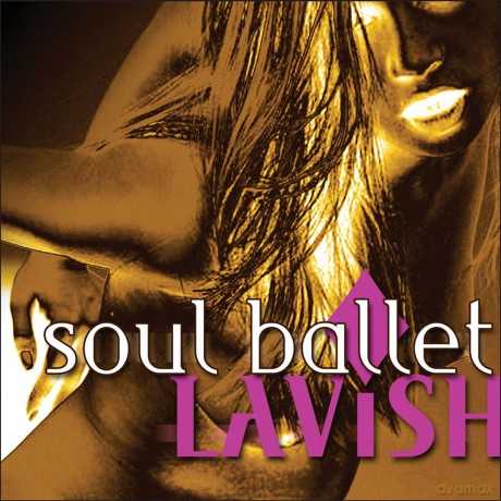 Soul Ballet: Lavish [CD]