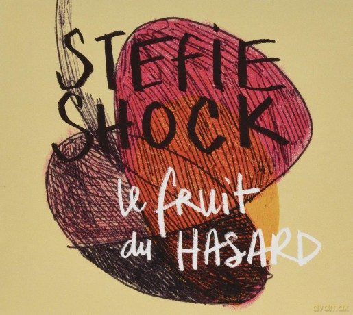Stefie Shock: Le Fruit Du Hasard [CD]
