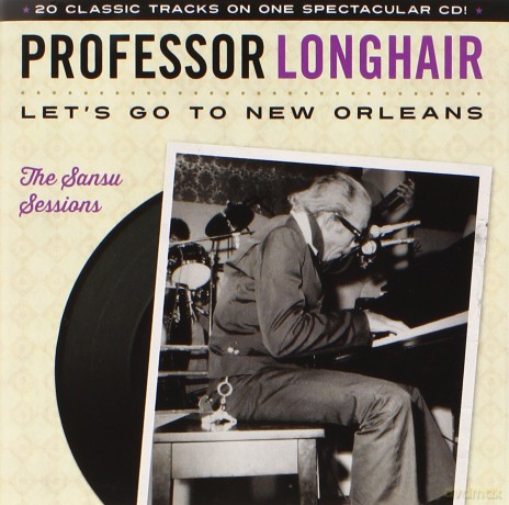 Professor Longhair: Let's Go to New Orleans: The Sansu Sessions [CD]