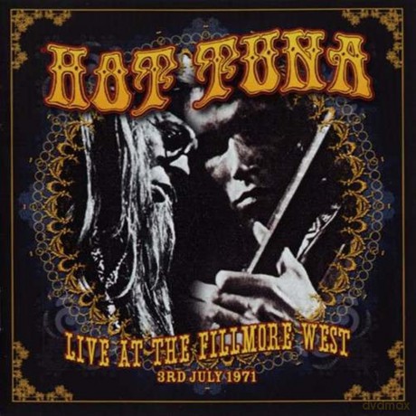 Hot Tuna: Live At The Fillmore West, 3rd July 1971 [2CD]