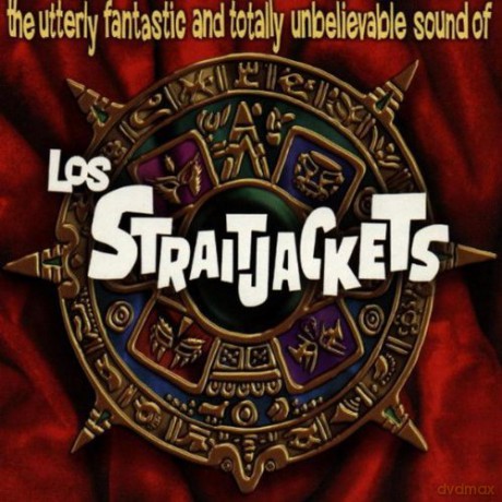 Los Straitjackets: Los Straitjackets: The Utterly Fantastic and Totally Unbelievable Sound Of [CD]