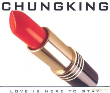 Chungking: Love Is Here to Stay [CD]