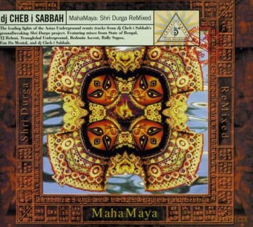 Dj Cheb I Sabbah: Maha Maya: Shri Durga Remixed [CD]