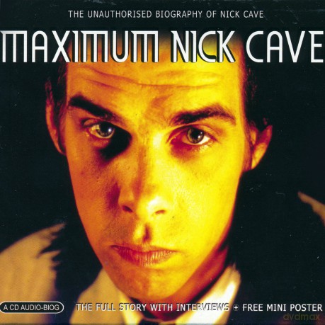 Nick Cave: Maximum Nick Cave: The Unauthorised Biography of Nick Cave [CD]