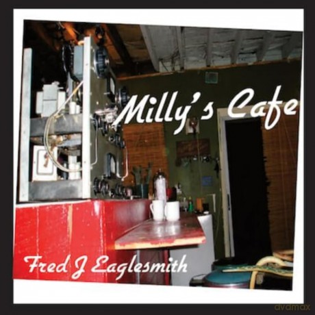Fred Eaglesmith: Milly's Cafe [CD]