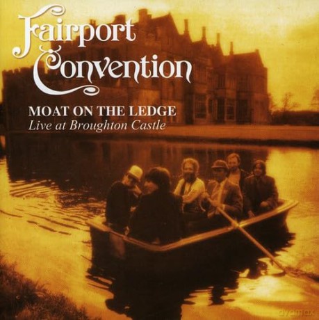 Fairport Convention: Moat on the Ledge: Live at Broughton Castle [CD]