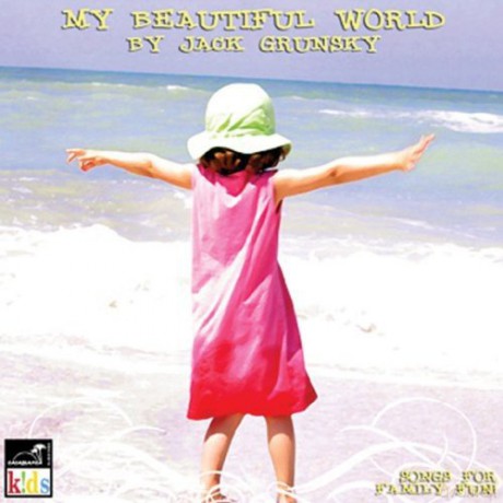 Jack Grunsky: My Beautiful World [CD]