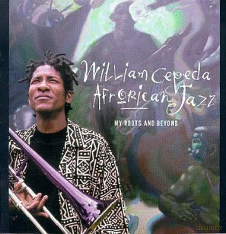 William & Afrorican Ja Cepeda: My Roots & Beyond [CD]