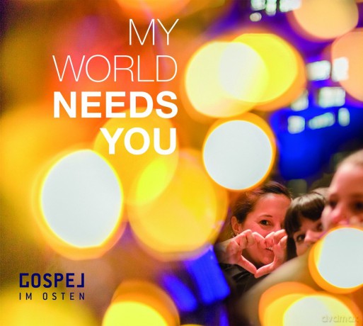 Gospel Im Osten: My World Needs You [CD]