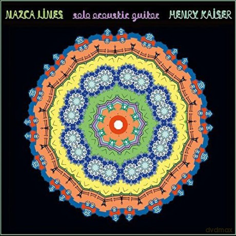 Henry Kaiser: Nazca Lines [CD]