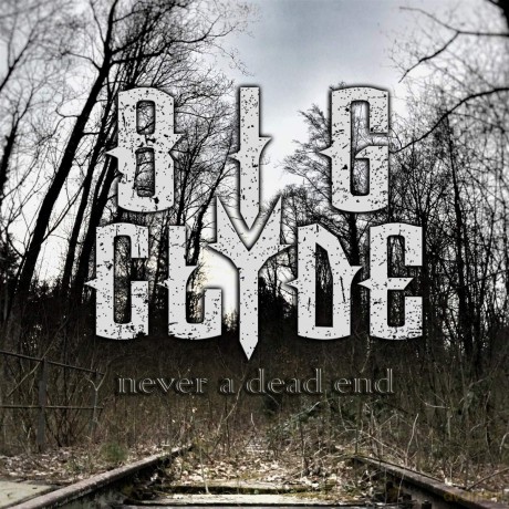 Big Clyde: Never A Dead End [CD]