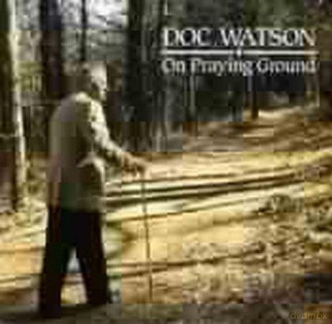 Doc Watson: On Praying Ground [CD]