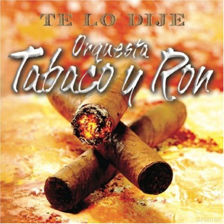 Orquesta Tabaco Y Ron: Orquesta Tabaco Y Ron-Te Lo Dije -Cd+Dvd- [CD]