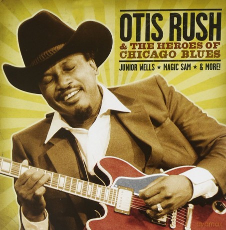 Otis Rush: Otis Rush & the Heroes of Chicago Blues [CD]