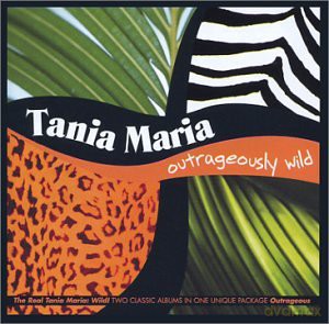 Tania Maria: Outrageous/the Real Tania Maria - Wild: 2cd Set [2CD]