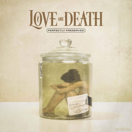 Love And Death: Perfectly Preserved [CD]