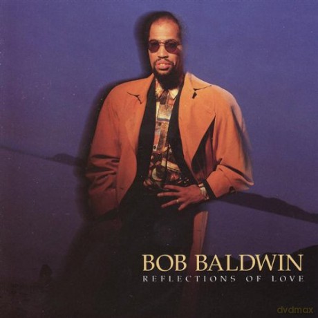 Bob Baldwin: Reflections of Love [CD]