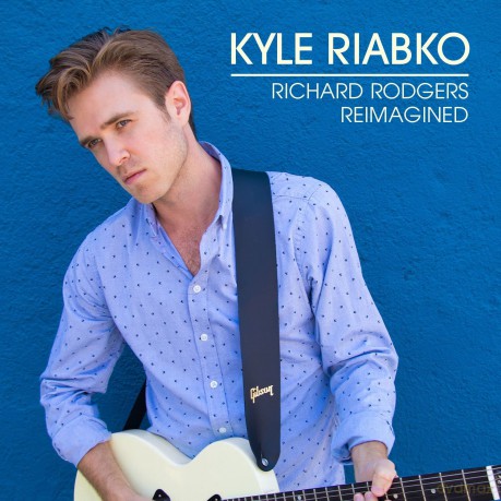 Kyle Riabko: Richard Rodgers Reimagined [CD]